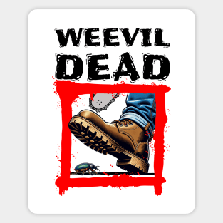 Weevil Dead Magnet